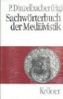 Cover of: Sachwörterbuch der Mediävistik by herausgegeben von Peter Dinzelbacher ; unter Mitarbeit zahlreicher Fachgelehrter und unter Verwendung der vorarbeiten von Hans-Dieter Mück ... [et al.].