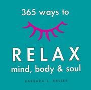 Cover of: 365 Ways to Relax Mind, Body & Soul by Barbara L. Heller