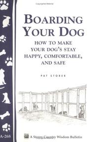 Cover of: Boarding Your Dog: How to Make Your Dog's Stay Happy, Comfortable, and Safe (Storey Country Wisdom Bulletin, a-268)