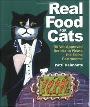 Cover of: Real Food for Cats: 50 Vet-Approved Recipes to Please the Feline Gastronome