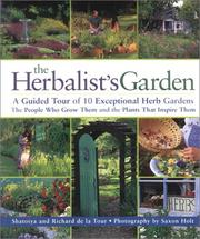 Cover of: The Herbalist's Garden: A Guided Tour of 10 Exceptional Herb Gardens by Shatoiya De La Tour, Richard De La Tour