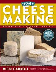 Cover of: Home cheese making: recipes for 75 homemade cheeses