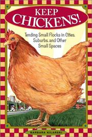 Cover of: Keep Chickens! Tending Small Flocks in Cities, Suburbs, and Other Small Spaces