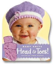 Cover of: Knit Baby Head & Toes! 15 Cool Patterns to Keep You Warm