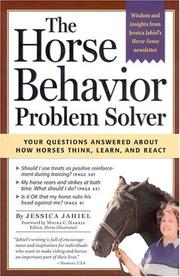 Cover of: The Horse Behavior Problem Solver : Your Questions Answered About How Horses Think, Learn, and React