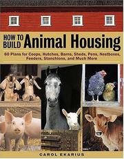 How to Build Animal Housing by Carol Ekarius