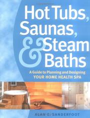 Cover of: Hot Tubs, Saunas & Steam Baths: A  Guide to Planning and Designing your Home Health Spa
