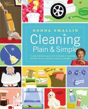 Cover of: Cleaning Plain & Simple: A ready reference guide with hundreds of sparkling solutions to your everyday cleaning challenges