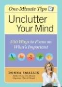Cover of: One-Minute Tips Unclutter Your Mind: 500 Tips for Focusing on What's Important