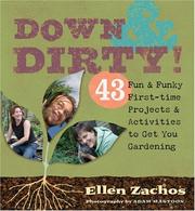 Cover of: Down & Dirty: 43 Fun & Funky First-time Projects & Activities to Get You Gardening