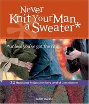 Cover of: Never Knit Your Man a Sweater (Unless You've Got the Ring)