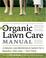 Cover of: The Organic Lawn Care Manual