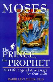 Cover of: Moses, the prince, the prophet: his life, legend & message for our lives