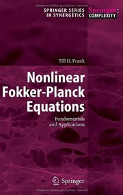 Nonlinear Fokker-Planck Equations: Fundamentals and Applications (Springer Series in Synergetics) by T.D. Frank