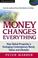 Cover of: Money Changes Everything