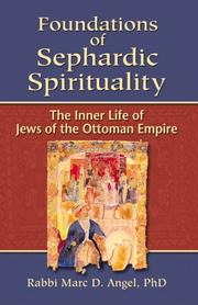 Cover of: Foundations of Sephardic spirituality: the inner life of Jews of the Ottoman Empire