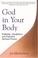 Cover of: God in Your Body
