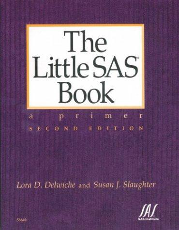 The little SAS book by Lora D. Delwiche