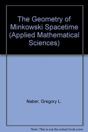 Cover of: The geometry of Minkowski spacetime | Gregory L. Naber
