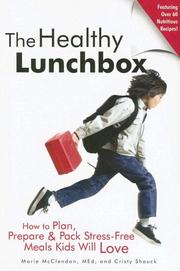 Cover of: The healthy lunchbox: quick, stress-free lunches kids will love