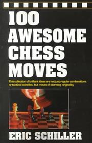 Cover of: 100 awesome chess moves by Eric Schiller