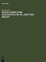 Cover of: Intelligenz und Sozialpolitik im "Dritten Reich": eine methodische-historische Studie am Beispiel des Arbeitswissenschaftlichen Instituts der Deutschen Arbeitsfront