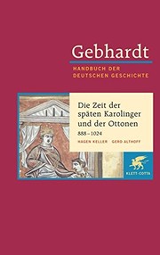 Cover of: Die Zeit der späten Karolinger und der Ottonen: Krisen und Konsoligierungen 888-1024 (Gebhardt Handbuch der deutschen Geschichte Band 3) by Hagen and Gerd Althoff Keller