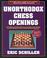 Cover of: Unorthodox Chess Openings (Cardoza Publishing's Essential Opening Repertoire Series)