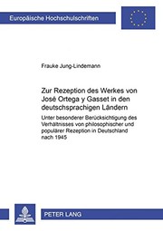 Cover of: Zur Rezeption des Werkes von José Ortega y Gasset in den deutschsprachigen Ländern: unter besonderer Berücksichtigung des Verhältnisses von philosophischer und populärer Rezeption in Deutschland nach 1945