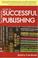 Cover of: The complete guide to successful publishing