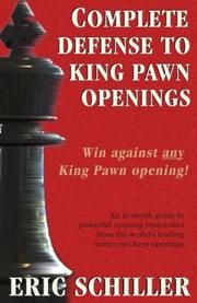 Complete Defense to King Pawn Openings by Eric Schiller