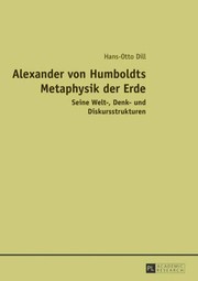 Cover of: Alexander von Humboldts Metaphysik der Erde: Seine Welt-, Denk- und Diskursstrukturen (German Edition)