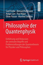 Cover of: Philosophie der Quantenphysik: Einführung und Diskussion der zentralen Begriffe und Problemstellungen der Quantentheorie für Physiker und Philosophen (German Edition)