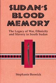 Cover of: Sudan's blood memory: the legacy of war, ethnicity, and slavery in early South Sudan