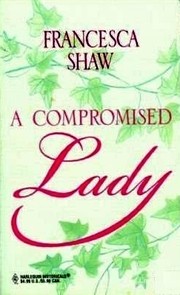 Cover of: A compromised lady | Francesca Shaw