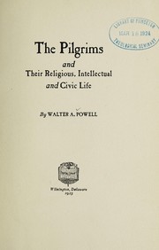 Cover of: The Pilgrims and their religious, intellectual and civic life | Walter A. Powell