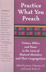 Cover of: Practice What You Preach: Virtues, Ethics, and Power in the Lives of Pastoral Ministers and Their Congregations