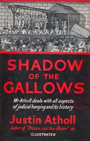 Cover of: Shadow of the gallows. | Justin Atholl