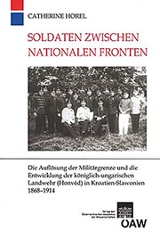 Cover of: Soldaten zwischen nationalen Fronten: Die Auflosung der Militargrenze und die Entwicklung der koniglich-ungarischen Landwehr (Honved) in ... Monarchie) (German Edition)
