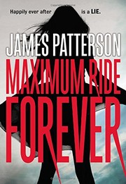 Maximum Ride Forever by James Patterson, Kasey Lee Huizinga