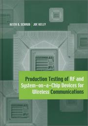 Cover of: Production Testing of Rf and System-On-A-Chip Devices for Wireless Communications (Artech House Microwave Library) | Keith B. Schaub