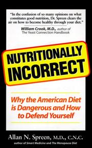 Cover of: Nutritionally Incorrect: Why the American Diet is Dangerous and How to Defend Yourself