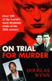 Cover of: On trial for murder: over 200 of the most dramatic trials of the 20th century