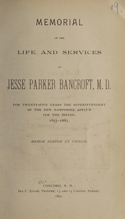 Cover of: Memorial of the life and services of Jesse Parker Bancroft, M.D.: for twenty-five years the superintendent of the New Hampshire Asylum for the Insane, 1857-1881