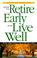 Cover of: How to Retire Early and Live Well With Less Than a Million Dollars