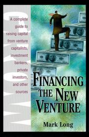 Cover of: Financing the New Venture: A Complete Guide to Raising Capital from Venture Capitalists, Investment Bankers, Private Investors, and Other Sources