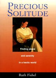 Cover of: Precious Solitude: Finding Peace and Serenity in a Hectic World