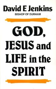 Cover of: God, Jesus, and life in the Spirit | David E. Jenkins