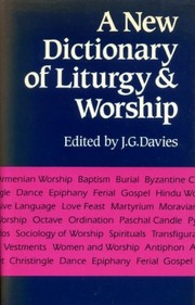 A New dictionary of liturgy & worship by J. G. Davies