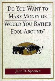 Cover of: Do You Want to Make Money or Would You Rather Fool Around? by John D. Spooner